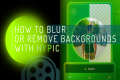 How to Blur or Remove Backgrounds with Hypic Screenshot