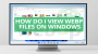 How do I View WebP Files on Windows Screenshot